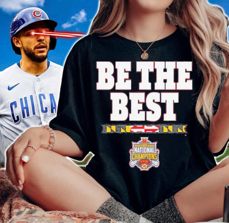 Maryland Men's Lacrosse Be The Best National Champs T-Shirt t-shirt woman shirt