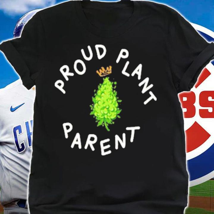 Proud Plant Parent Shirt t-shirt shirt