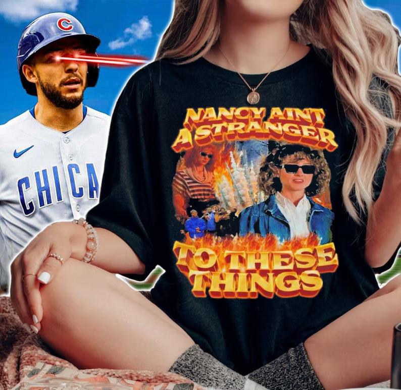 Nancy Aint A Stranger To These Things T-Shirt t-shirt woman shirt