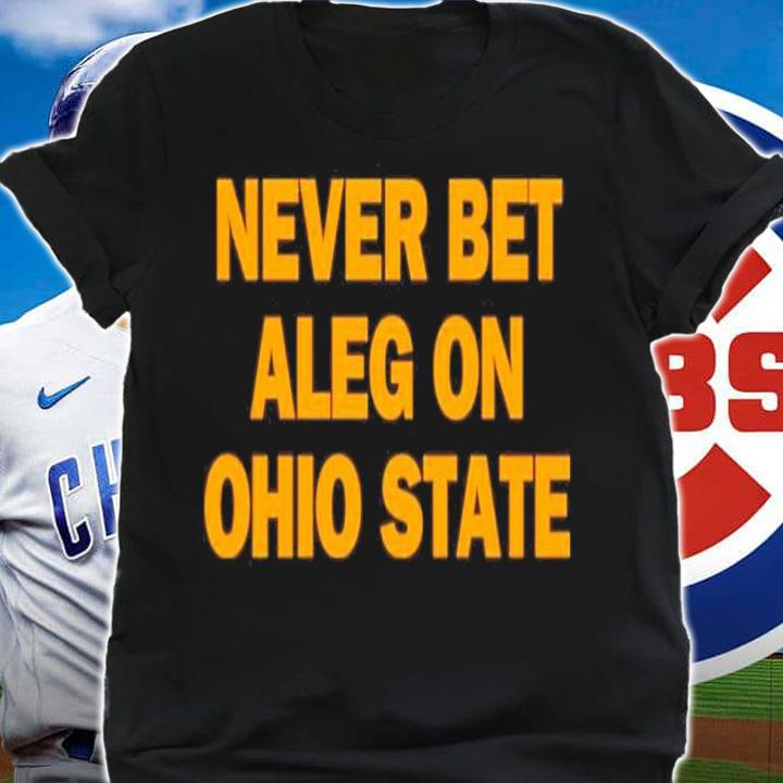 Never Bet Aleg On Ohio State Michigan Baseball Shirt t-shirt shirt