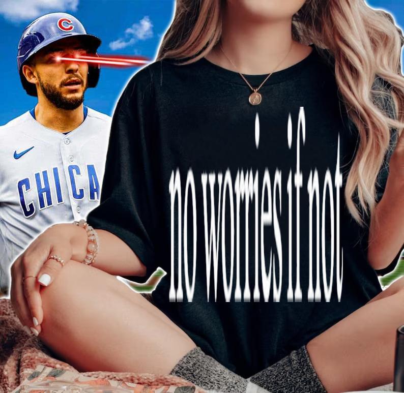 No Worries If Not Kelin Carolynz T-Shirt t-shirt