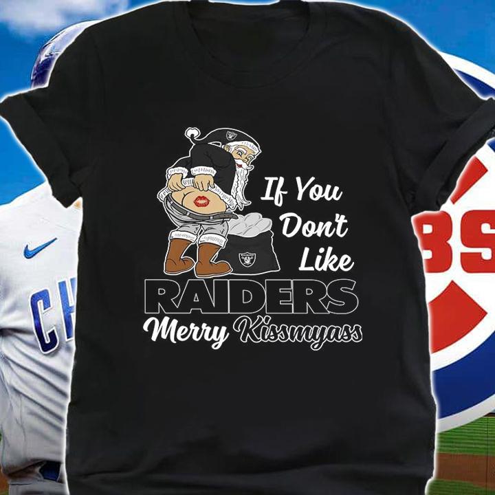 Santa Claus If You Dont Like Las Vegas Raiders Merry Kissmyass Christmas t-shirt shirt