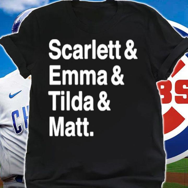 Scarlett And Emma And Tilda And Matt Shirt t-shirt