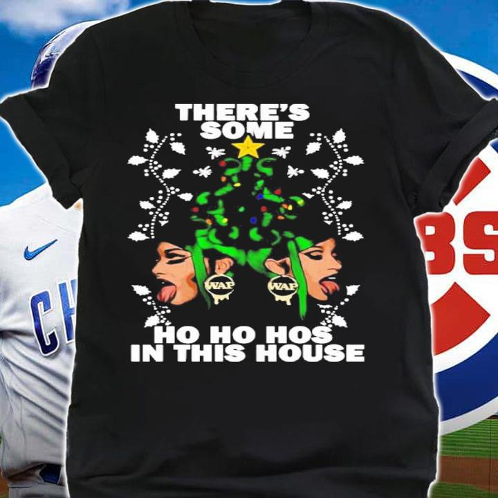 There's Some Ho Ho Hos In This House Merry Wapmas Megan Cardi B Shirt t-shirt
