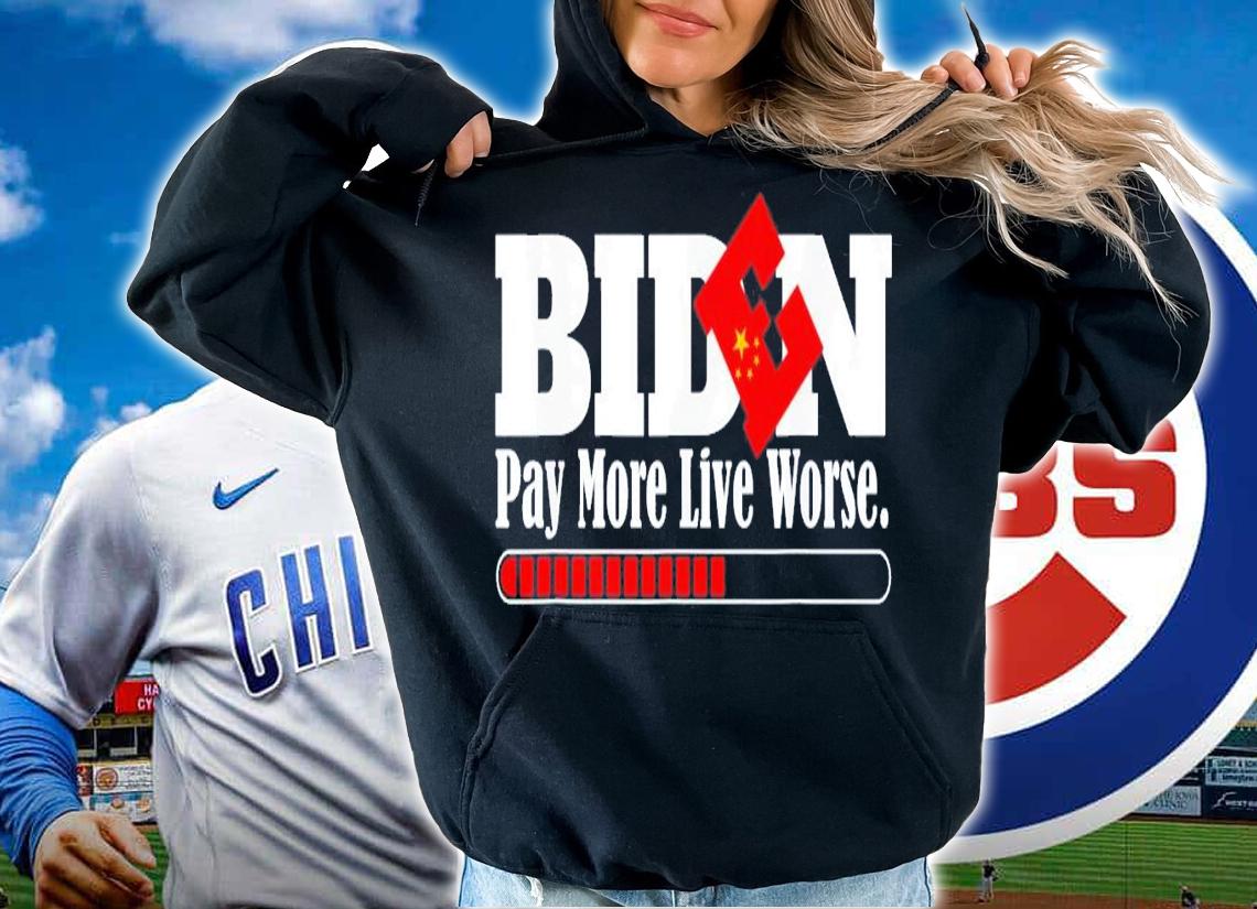 Vote Trump-Anti Biden Biden Pay More Live Worse T-Shirt t-shirt hoodie