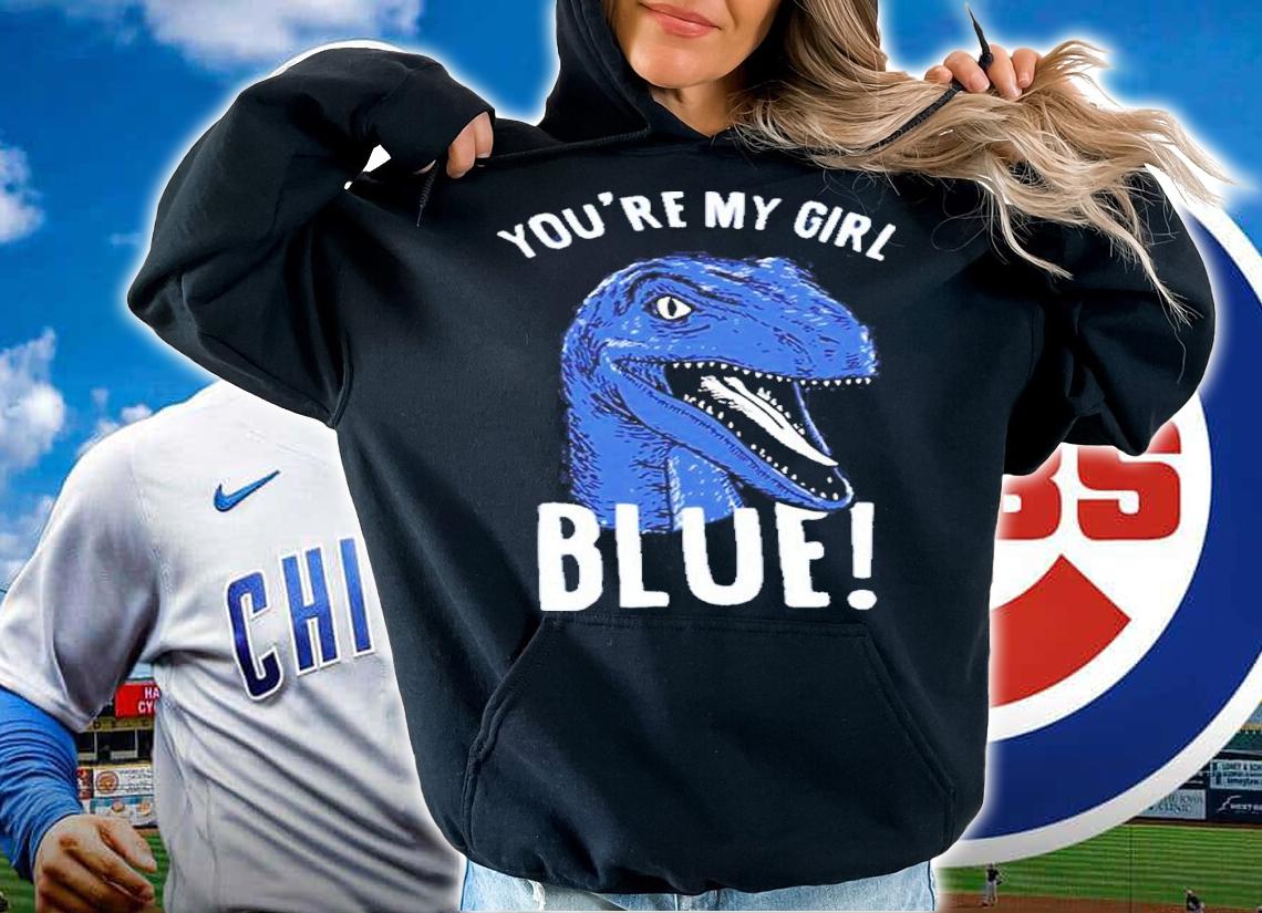 You're My Girl Blue Jurassic World Shirt t-shirt