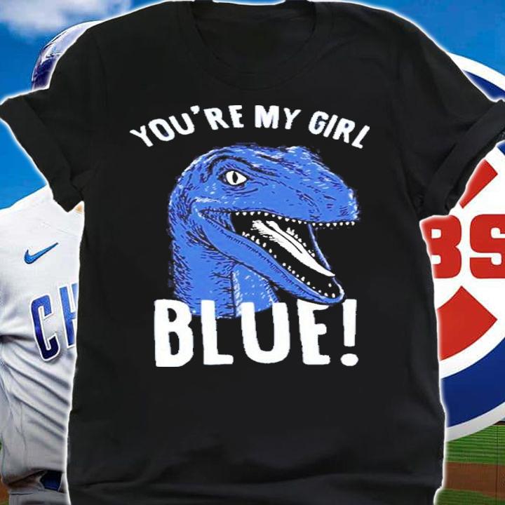 You're My Girl Blue Jurassic World Shirt t-shirt