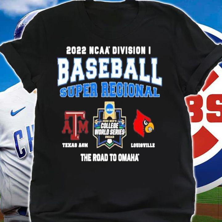 Texas A&M Vs Louisville NCAA Division I Baseball Super Regional 2022 Shirt t-shirt