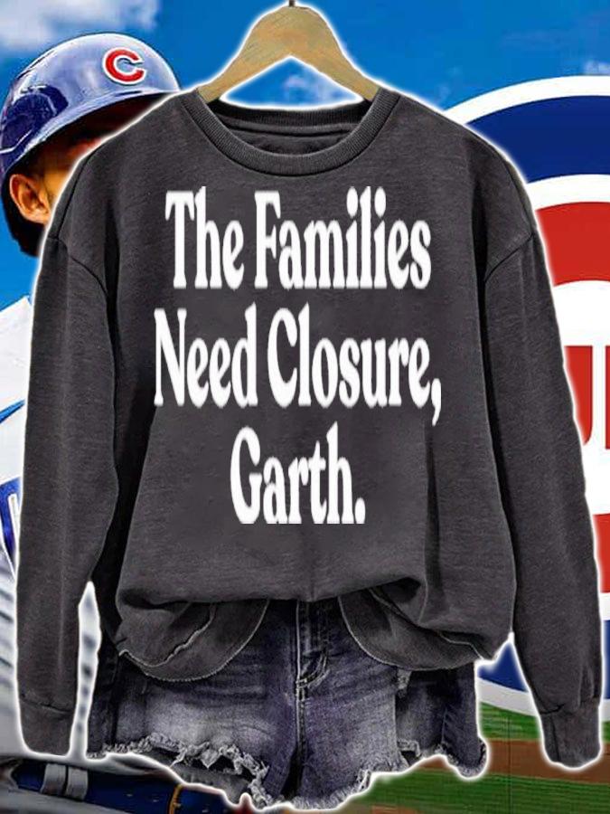 The Families Need Closure Garth Shirt t-shirt sweatshirt