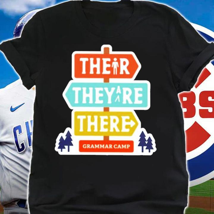 Their They're There Grammar Camp T-Shirt t-shirt