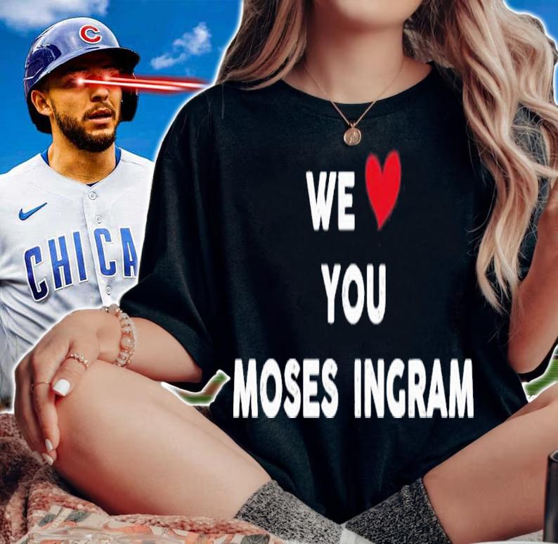 We Love You Moses Ingram Shirt t-shirt