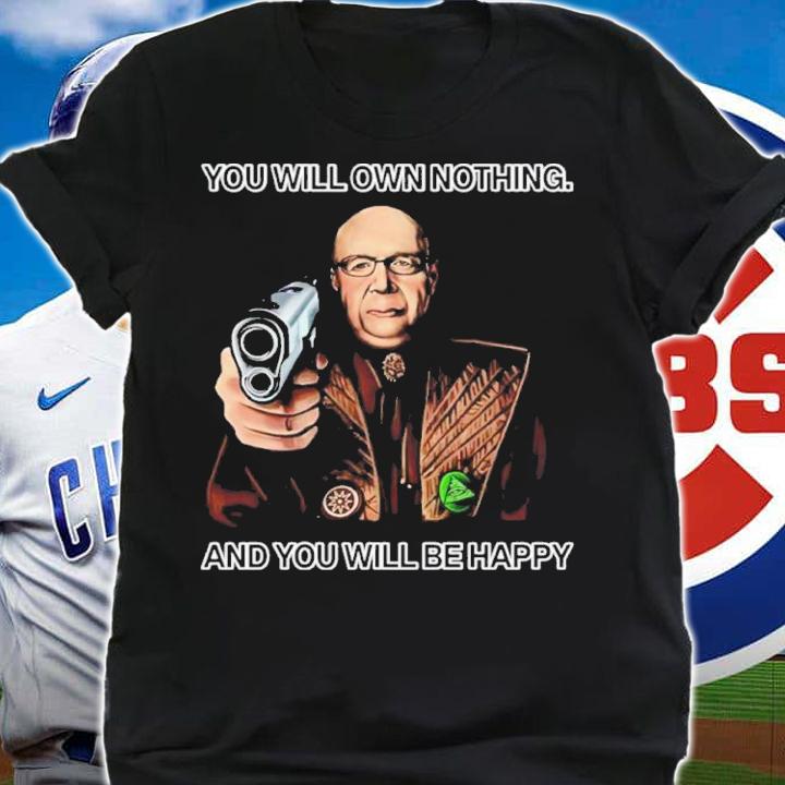 You Will Own Nothing And You Will Be Happy We Are Change Luke Rudkowski Shirt t-shirt shirt