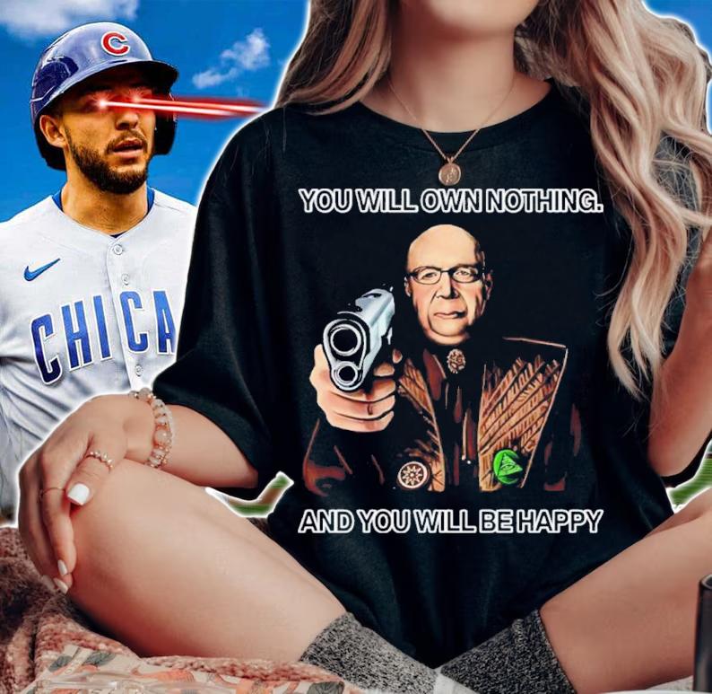 You Will Own Nothing And You Will Be Happy We Are Change Luke Rudkowski Shirt t-shirt woman shirt