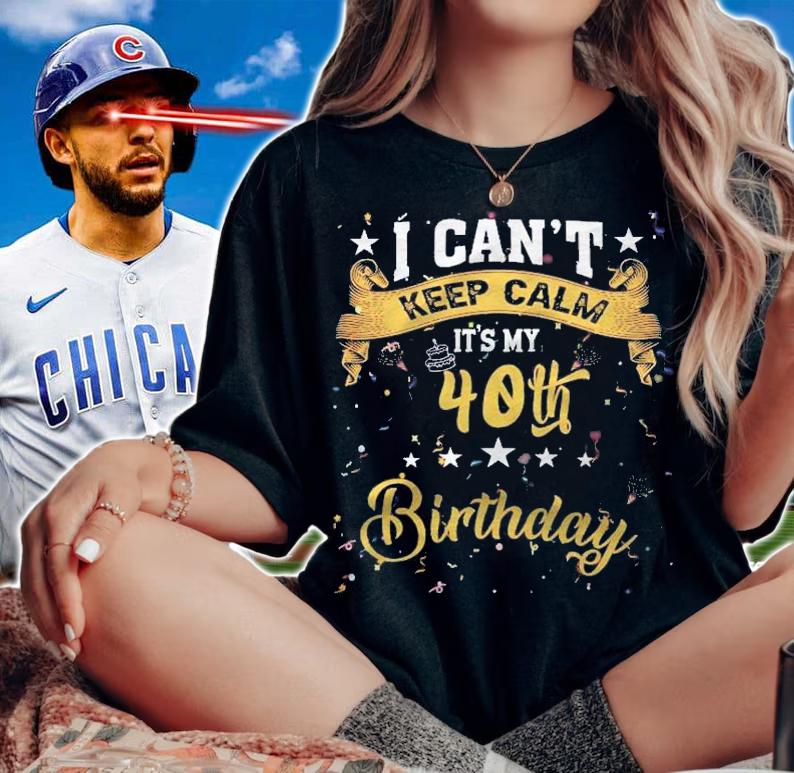 40 Years Old Shirt I Cant Keep Calm Its My 40Th Birthday Shirt t-shirt woman shirt