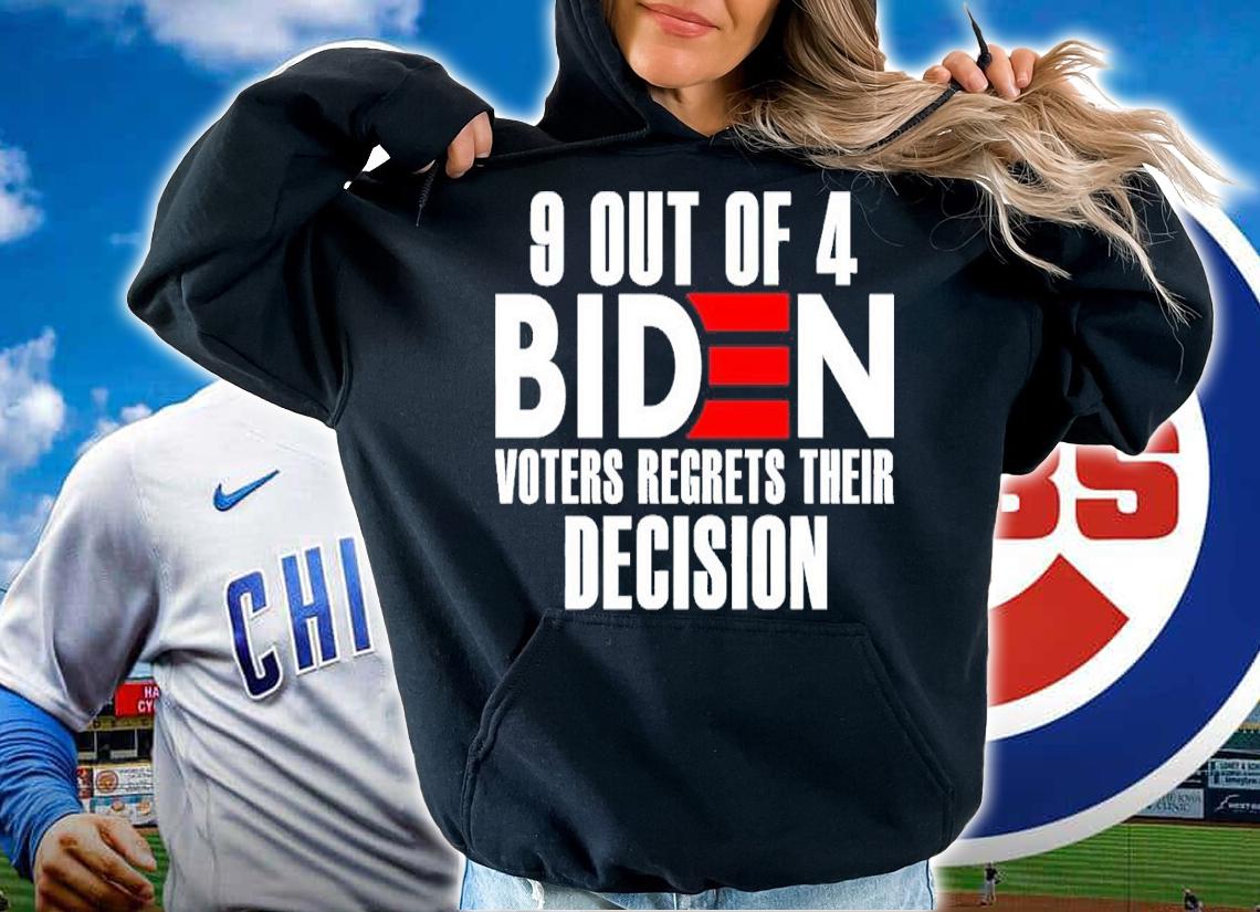 9 Out Of 4 Biden Voters Regret Their Decision Shirt t-shirt hoodie