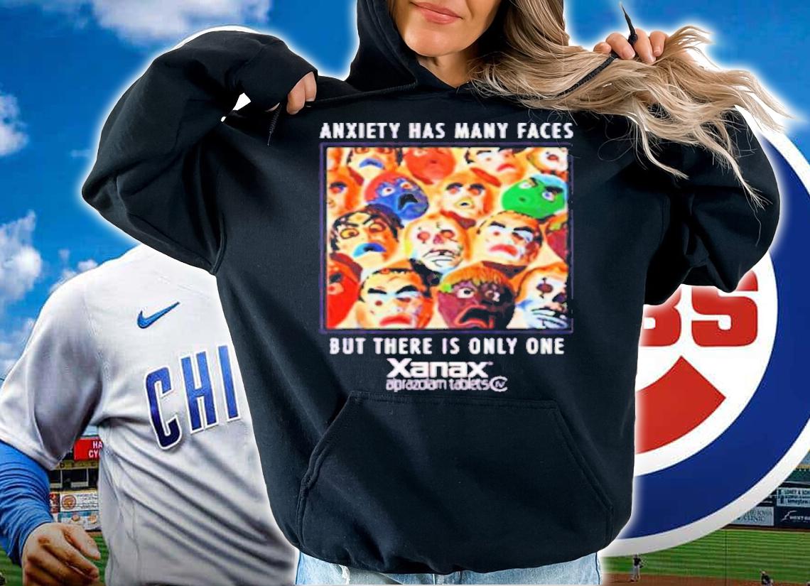 Anxiety Has Many Faces But There Is Only One Shirt t-shirt