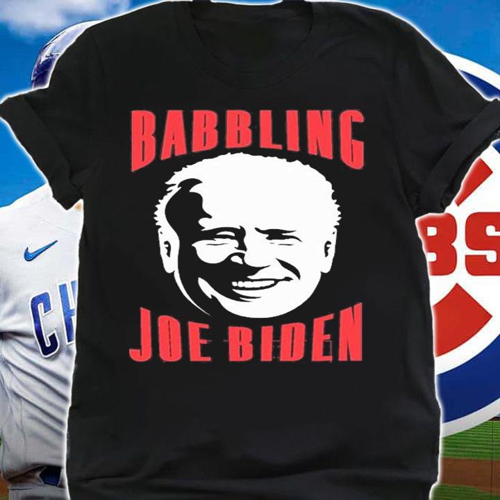 Babbling Joe Biden T-shirt t-shirt