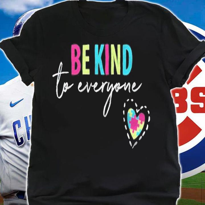 Be kind to everyone heart autism T-shirt t-shirt