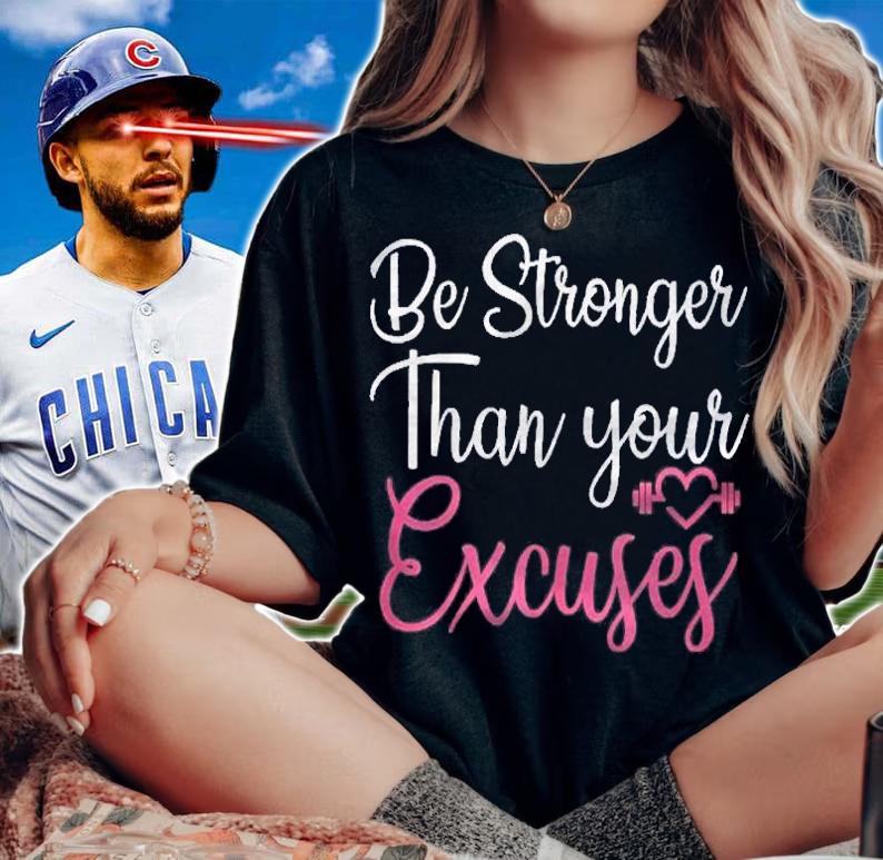 Be Stronger Than Your Excuses Gym Fitness Workout For Girls Shirt t-shirt woman shirt
