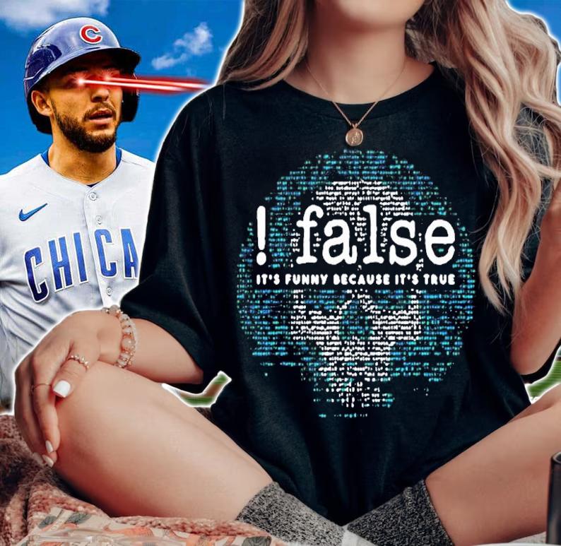 Best False Its Funny Because Its True Coder Software Computer T-Shirt t-shirt