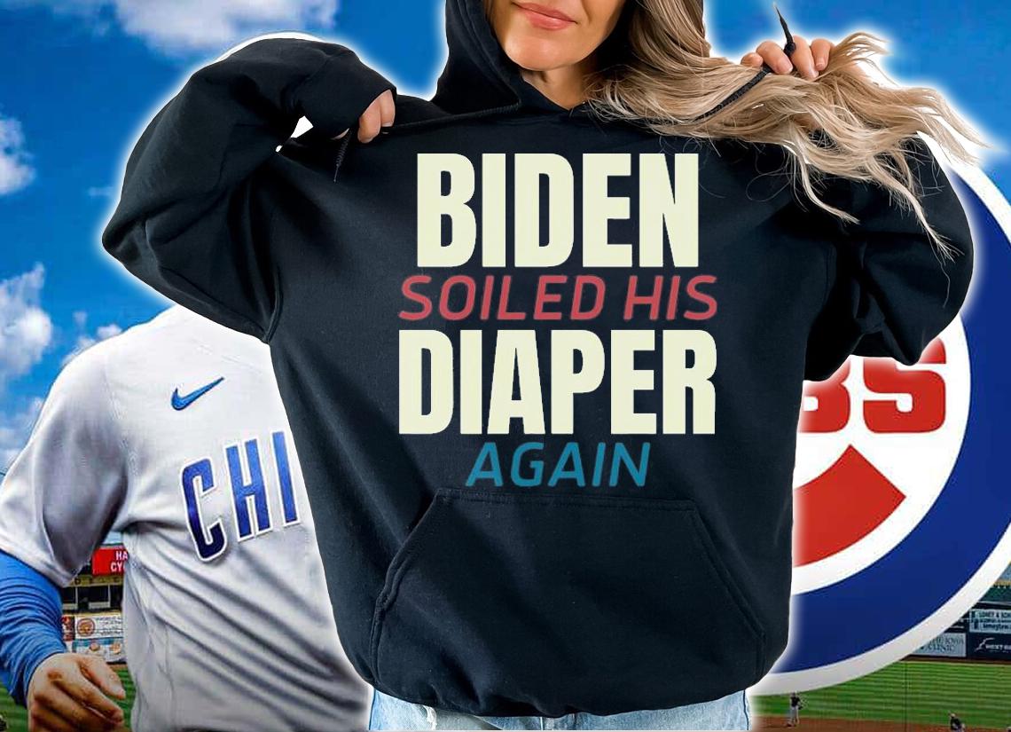 Biden Soiled His Diaper Again T-Shirt t-shirt hoodie
