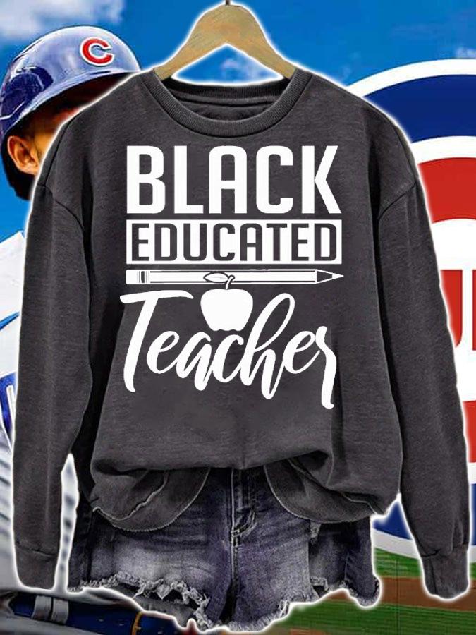Black Educated Teacher Melanin History Month Women T-Shirt t-shirt sweatshirt