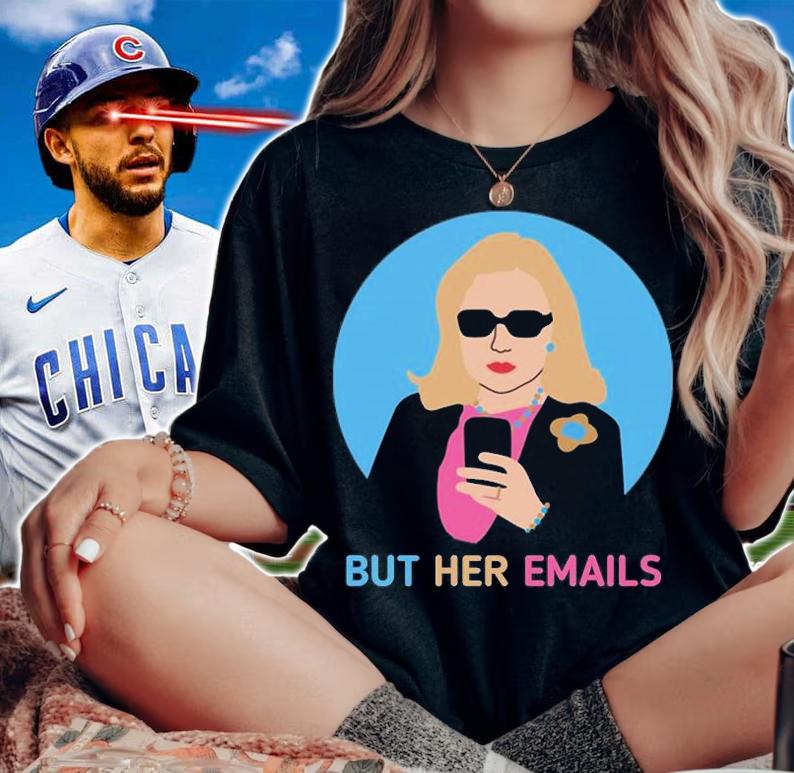 But Her Emails Shirt, But Her Emails T-Shirt t-shirt