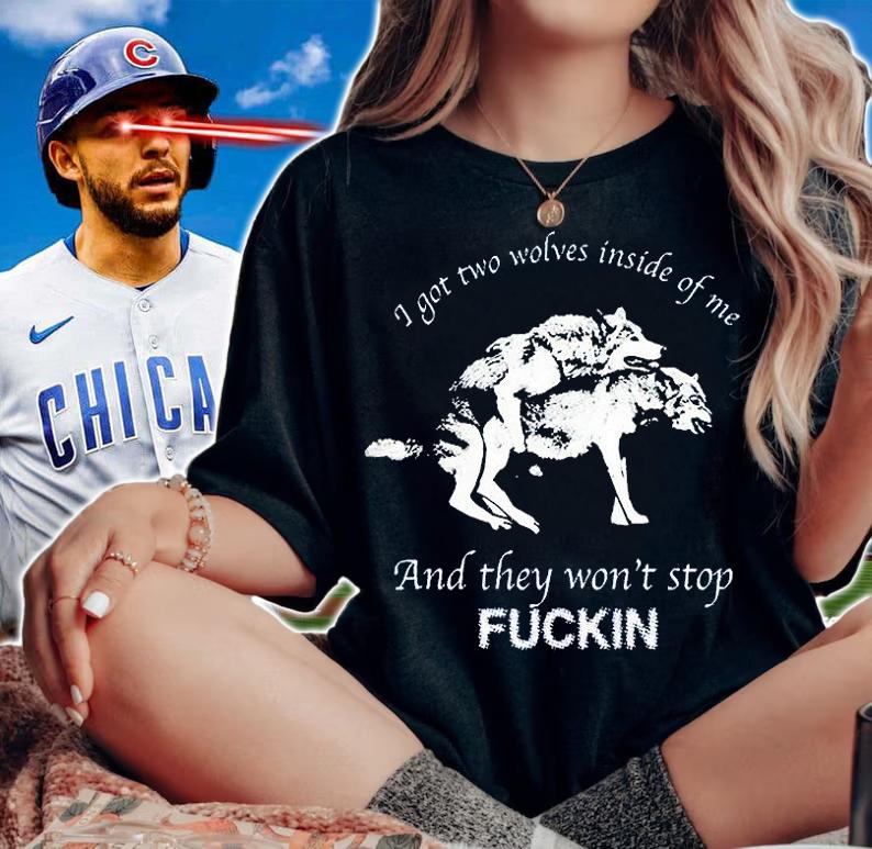 I got two wolves inside of Me and they won't stop kuckin T-shirt t-shirt woman shirt