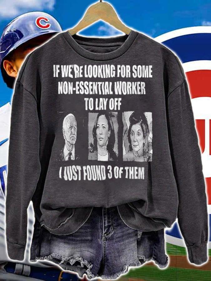 If We're Looking For Some Non Essential Workers To Lay Off T-Shirt t-shirt sweatshirt