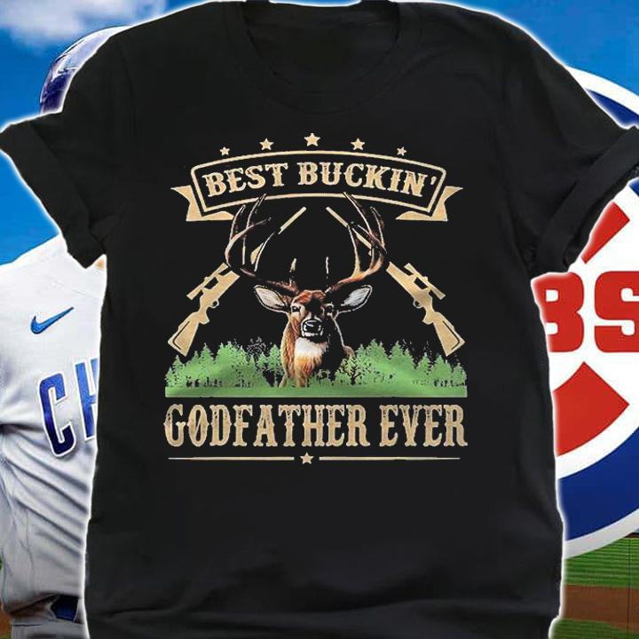 Mens Fathers Day Best Buckin Godfather Ever Deer Hunting Bucking Shirt t-shirt shirt
