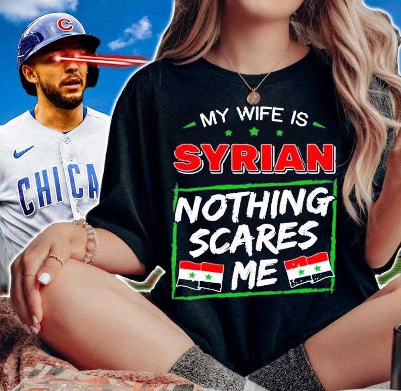 My Wife Is Syrian Nothing Scares Me T-Shirt t-shirt woman shirt
