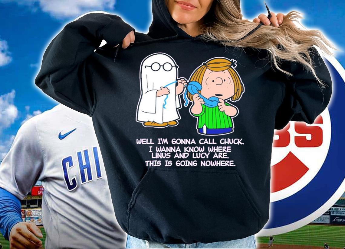 Peanuts Well I'm Gonna Call Chuck I Wanna Know Where Linus And Lucky Are Shirt t-shirt hoodie