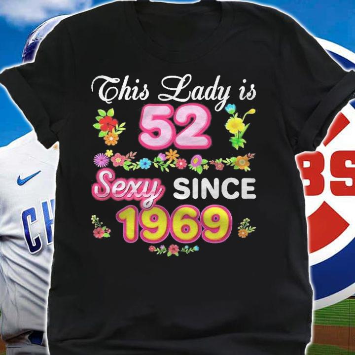 This Lady Is 52 Sexy Since 1969 Floral Happy 52Nd Birthday Shirt t-shirt shirt