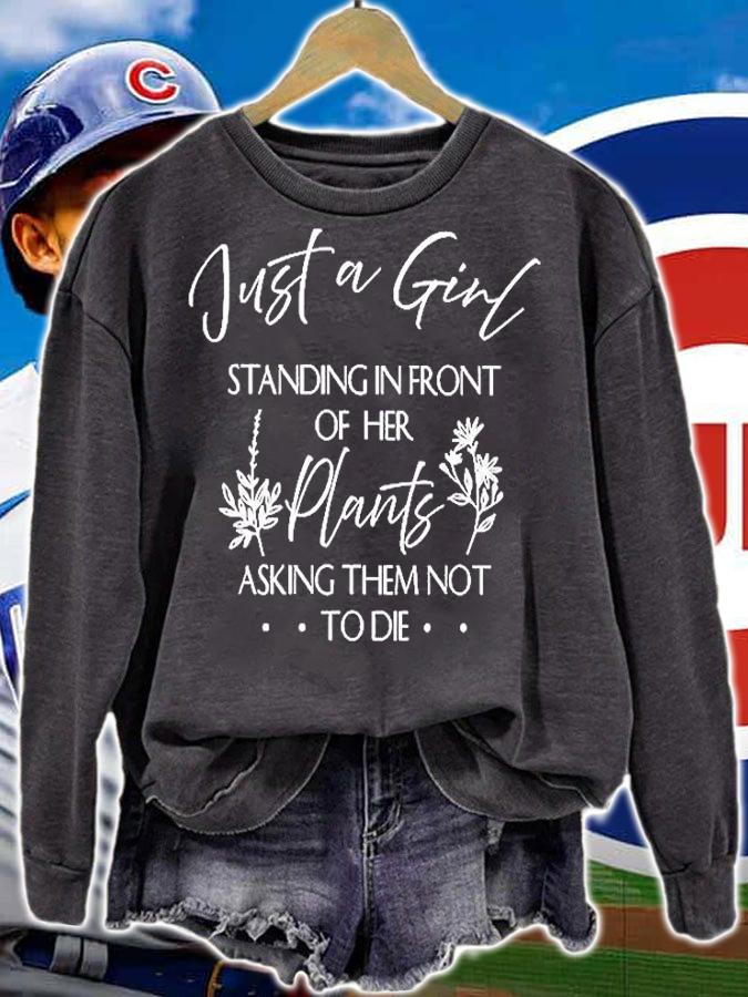 Just A Girl Standing In Front Of Her Plants Asking Them Not To Die T-Shirt t-shirt sweatshirt