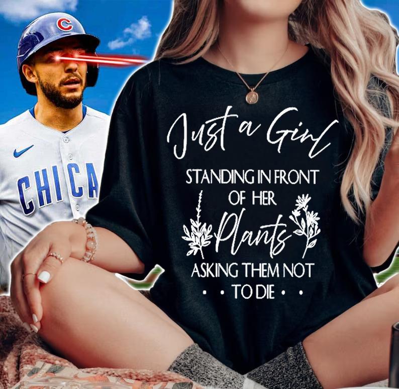 Just A Girl Standing In Front Of Her Plants Asking Them Not To Die T-Shirt t-shirt woman shirt