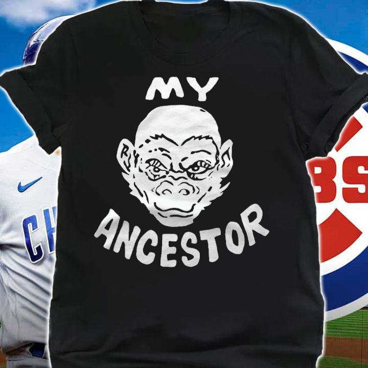 My Ancestor Shirt, sweater hoodie and tank top t-shirt