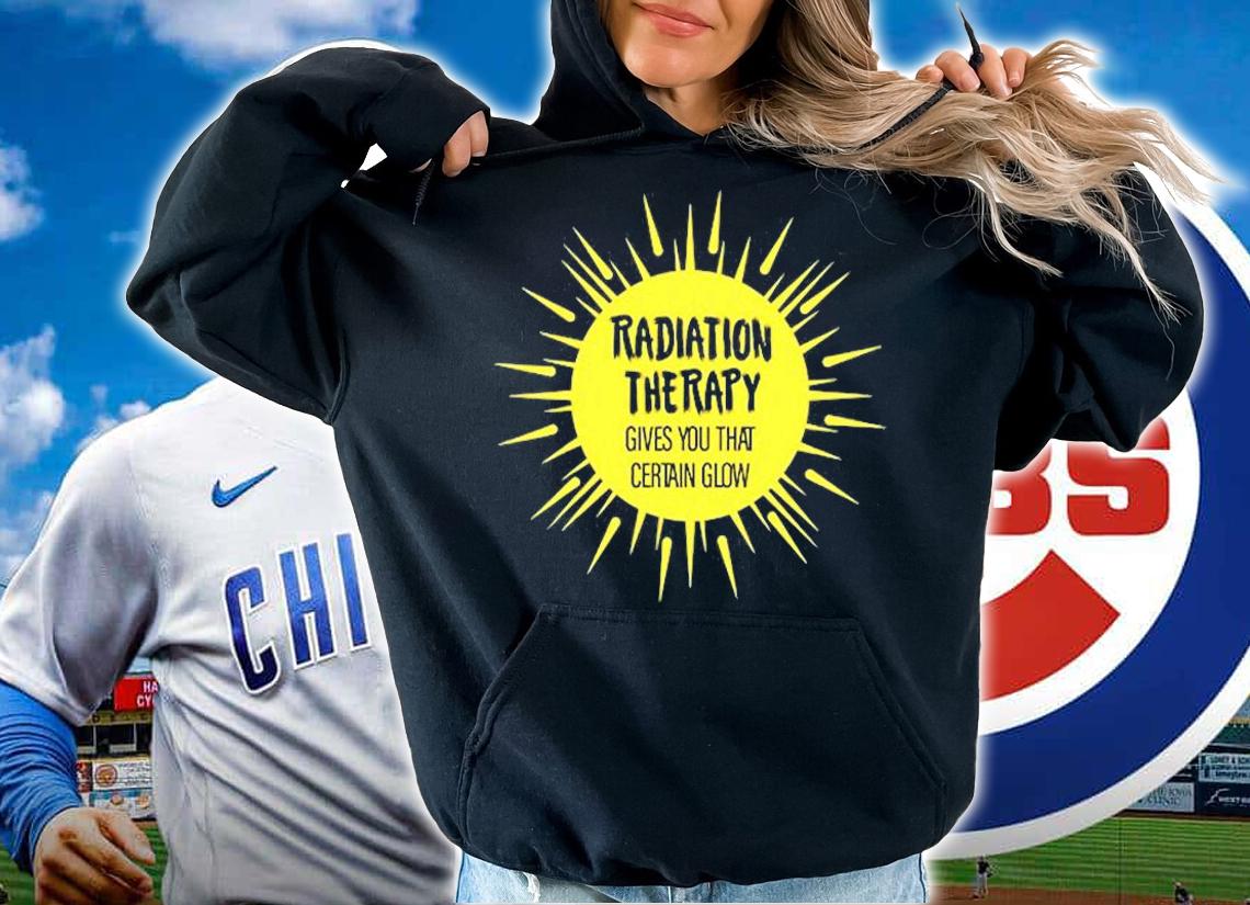 Radiation Therapy Gives You That Certain Glow Chemotherapy T-Shirt t-shirt