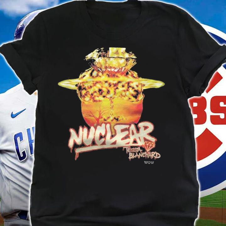 Tessa Blanchard Nuclear T-shirt t-shirt