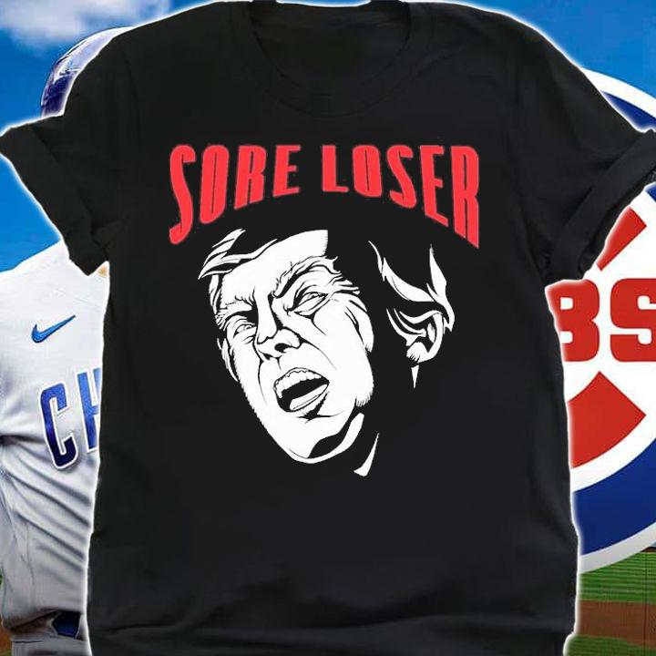 TRUMP SORE LOSER T-Shirt t-shirt shirt