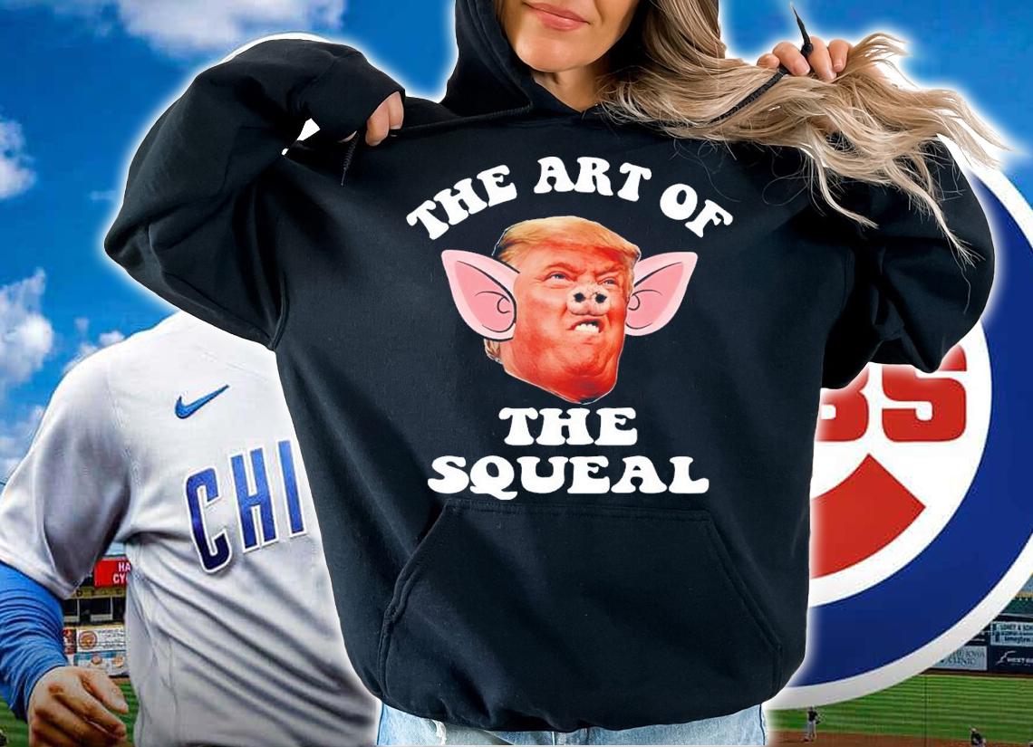 Trump The Art Of The Squeal Shirt t-shirt