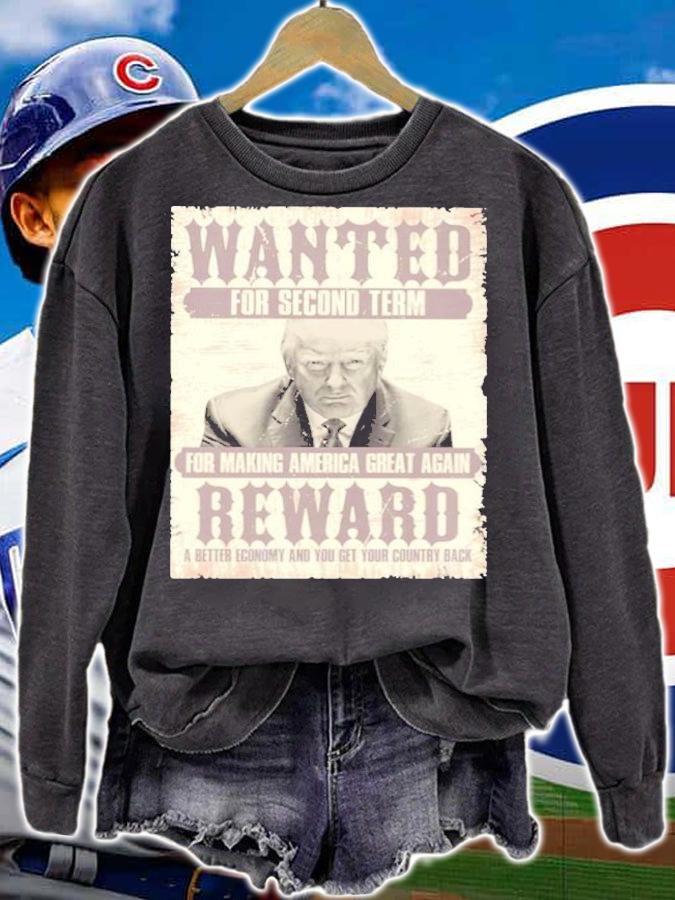Donald Trump Wanted For Second Term For Making America Great Again Reward Shirt t-shirt sweatshirt