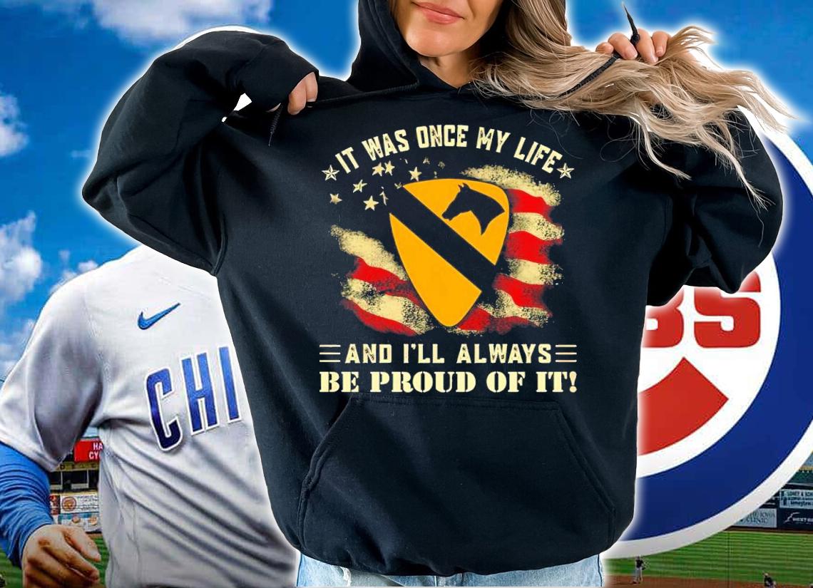 It Was Once My Life And I'll Always Be Proud Of It Shirt t-shirt hoodie