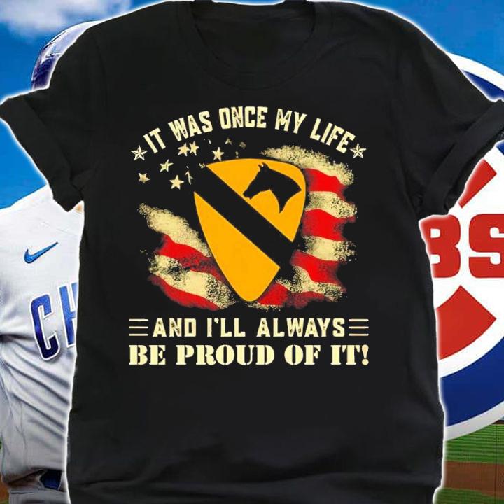 It Was Once My Life And I'll Always Be Proud Of It Shirt t-shirt shirt