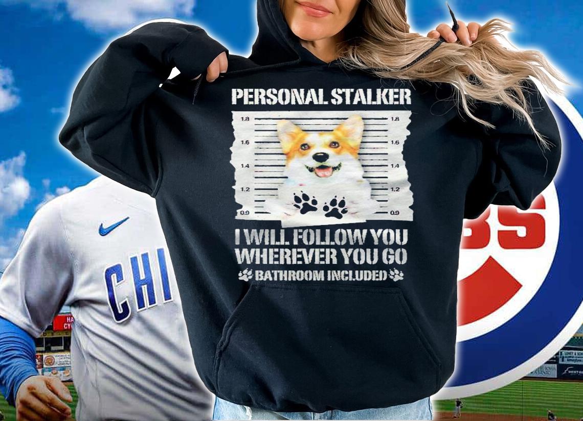 Personal Stalker Dog Corgi Pet Shirt t-shirt