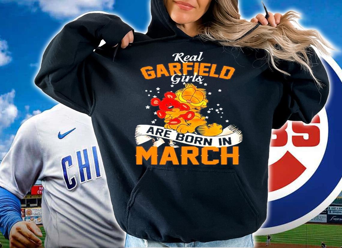 Real Garfield Girls Are Born In March Shirt t-shirt