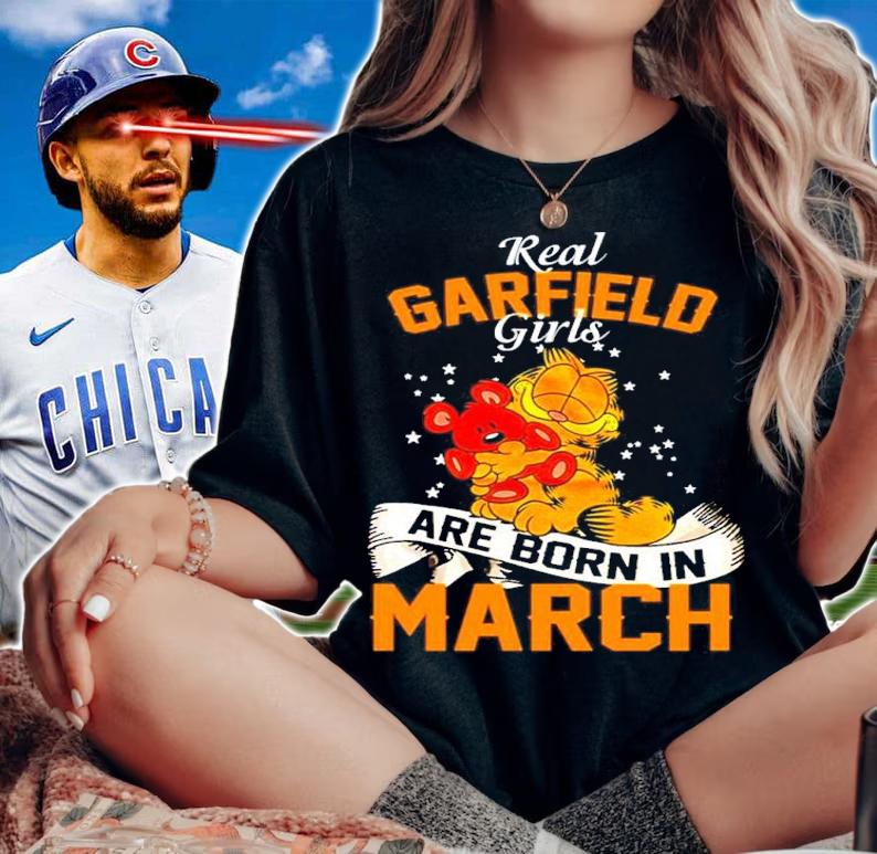 Real Garfield Girls Are Born In March Shirt t-shirt