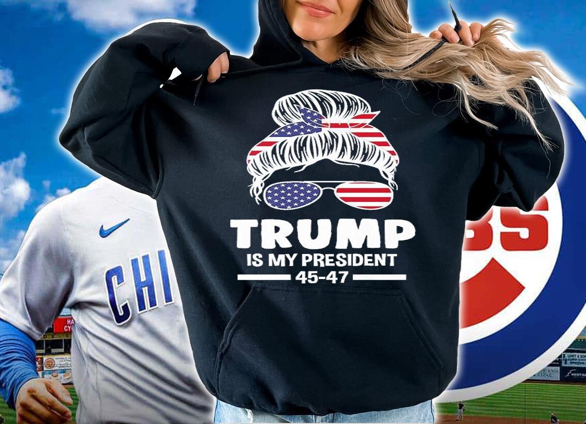 Trump Is My President 45-47 President Messy Bun T-Shirt t-shirt