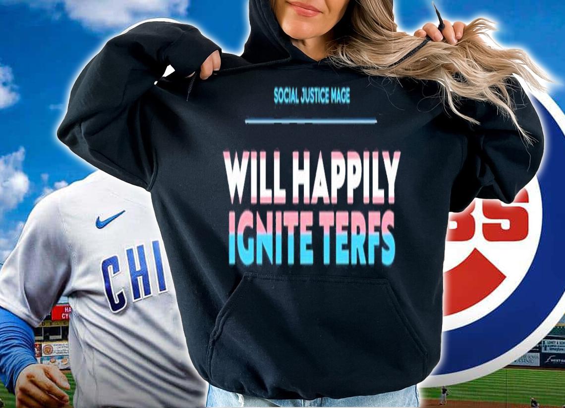 Official Social Justice Mage Will Happily Ignite Terfs Shirt t-shirt hoodie