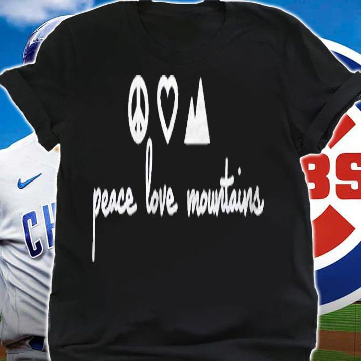 Peace Love Mountains Earth Day Shirt t-shirt