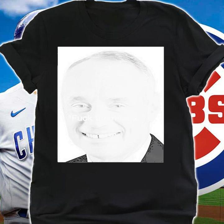 Rob Manfred Fuck Them Fans T-Shirt t-shirt